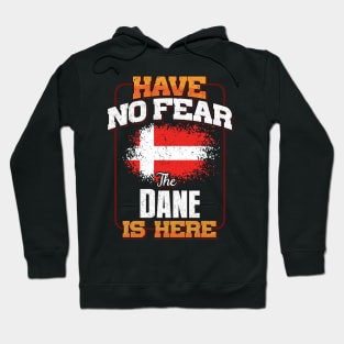 Danish Flag  Have No Fear The Dane Is Here - Gift for Danish From Denmark Hoodie